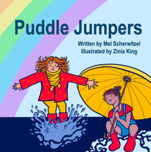 Load image into Gallery viewer, Puddle Jumpers - Mel Scherwitzel and Illustrated by Zinia King