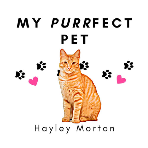 My Purrfect Pet - A Children's Book - Hayley Morton