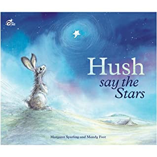 Hush say the Stars - by Margaret Spurling and illustrated by Mandy Foot